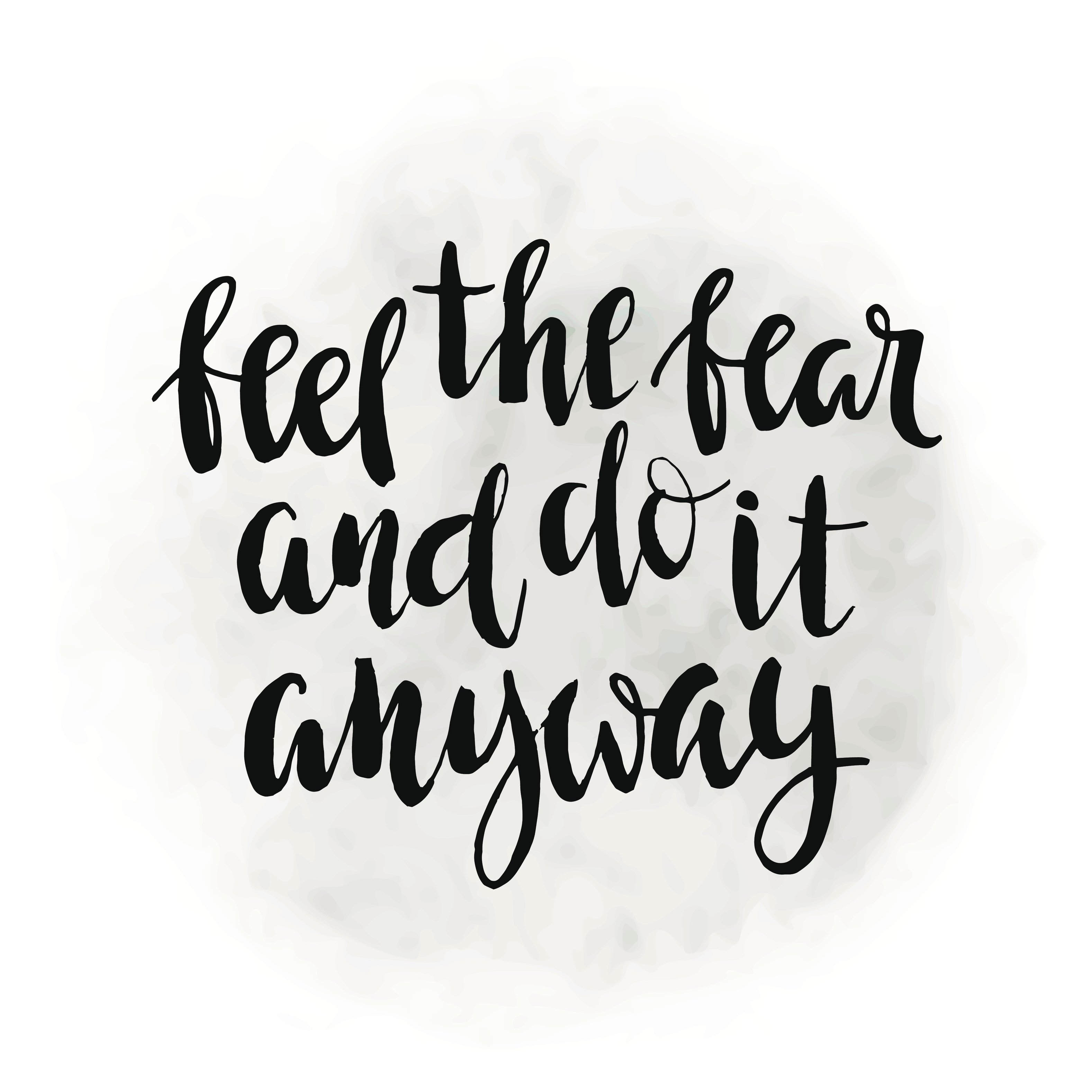 Feel the fear and do it anyway – quote.